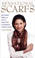 Sensationelle Schals: 44 tolle Möglichkeiten, einen Schal in einen fabelhaften Mode-Look zu verwandeln - Sensational Scarfs: 44 Great Ways to Turn a Scarf Into a Fabulous Fashion Look