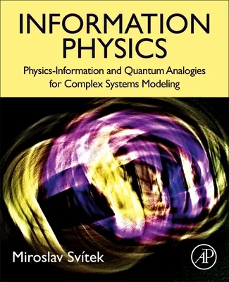 Informationsphysik: Physik-Information und Quantenanalogien für die Modellierung komplexer Systeme - Information Physics: Physics-Information and Quantum Analogies for Complex Systems Modeling