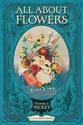 Alles über Blumen: James Vick's Seed Company im neunzehnten Jahrhundert - All about Flowers: James Vick's Nineteenth-Century Seed Company