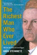 Der reichste Mann, der je gelebt hat: Das Leben und die Zeiten von Jacob Fugger - The Richest Man Who Ever Lived: The Life and Times of Jacob Fugger