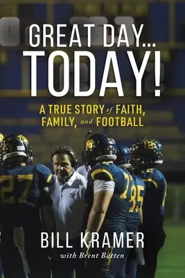 Großer Tag...heute!: Eine wahre Geschichte über Glaube, Familie und Football - Great Day...Today!: A True Story of Faith, Family, and Football