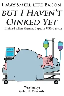 Ich rieche zwar nach Speck, aber ich habe noch nicht gezwinkert: Richard Allen Warner, Hauptmann USMC (a.D.) - I May Smell Like Bacon But I Haven't Oinked Yet: Richard Allen Warner, Captain USMC (ret.)