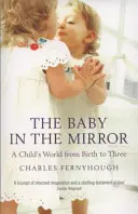 Das Baby im Spiegel: Die Welt eines Kindes von der Geburt bis zum dritten Lebensjahr - The Baby in the Mirror: A Child's World from Birth to Three