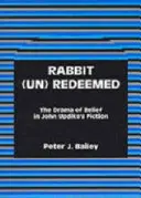 Kaninchen (un)erlöst: Das Drama des Glaubens in John Updikeos Belletristik - Rabbit (Un)Redeemed: The Drama of Belief in John Updikeos Fiction