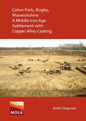 Coton Park, Rugby, Warwickshire: Eine Siedlung der mittleren Eisenzeit mit Kupferlegierungsguß - Coton Park, Rugby, Warwickshire: A Middle Iron Age Settlement with Copper Alloy Casting