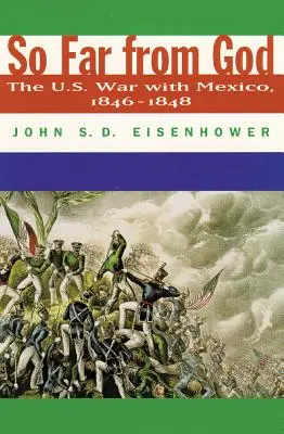 So weit weg von Gott: Der Krieg der USA mit Mexiko, 1846-1848 - So Far from God: The U. S. War with Mexico, 1846-1848