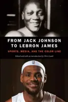 Von Jack Johnson bis Lebron James: Sport, Medien und die farbige Grenze - From Jack Johnson to Lebron James: Sports, Media, and the Color Line