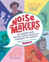 Noisemakers: 25 Frauen, die ihre Stimme erhoben und die Welt veränderten - eine Grafiksammlung von Kazoo - Noisemakers: 25 Women Who Raised Their Voices & Changed the World - A Graphic Collection from Kazoo