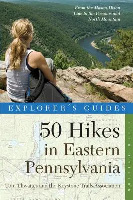 Explorer's Guide 50 Wanderungen in Ost-Pennsylvania: Von der Mason-Dixon-Linie zu den Poconos und North Mountain - Explorer's Guide 50 Hikes in Eastern Pennsylvania: From the Mason-Dixon Line to the Poconos and North Mountain
