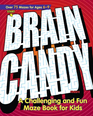 Brain Candy! Ein herausforderndes und lustiges Labyrinthbuch für Kinder - Brain Candy!: A Challenging and Fun Maze Book for Kids