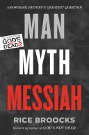 Mensch, Mythos, Messias: Antwort auf die größte Frage der Geschichte - Man, Myth, Messiah: Answering History's Greatest Question