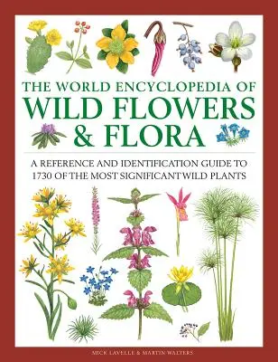 Die Welt-Enzyklopädie der wilden Blumen und Flora: Ein Referenz- und Bestimmungsbuch für 1730 der wichtigsten Wildpflanzen der Welt - The World Encyclopedia of Wild Flowers & Flora: A Reference and Identification Guide to 1730 of the World's Most Significant Wild Plants