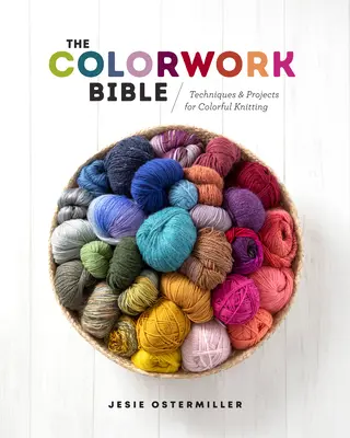 Die Colorwork-Bibel: Techniken und Projekte für farbenfrohes Stricken - The Colorwork Bible: Techniques and Projects for Colorful Knitting