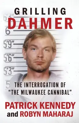 Dahmer grillen: Das Verhör des Kannibalen von Milwaukee - Grilling Dahmer: The Interrogation Of The Milwaukee Cannibal