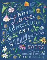 Mit Liebe, Abenteuer und Wildblumen Notizen: 20 verschiedene Notizkarten & Umschläge - With Love, Adventure, and Wildflowers Notes: 20 Different Notecards & Envelopes