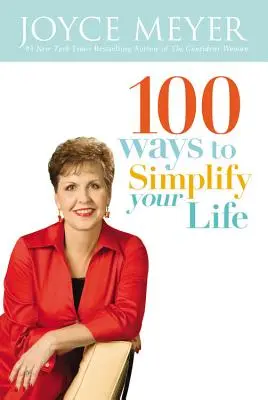 100 Wege zur Vereinfachung Ihres Lebens - 100 Ways to Simplify Your Life