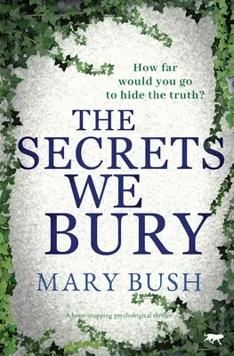 Die Geheimnisse, die wir begraben: Ein herzzerreißender psychologischer Thriller - The Secrets We Bury: A Heart-Stopping Psychological Thriller