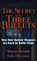 Das Geheimnis der drei Kugeln: Wie neue Nuklearwaffen wieder auf dem Schlachtfeld sind - The Secret of the Three Bullets: How New Nuclear Weapons Are Back on the Battlefield