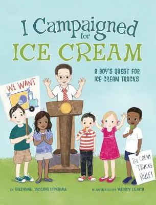 Ich kämpfte für Eiscreme: Die Suche eines Jungen nach einem Eiswagen - I Campaigned for Ice Cream: A Boy's Quest for Ice Cream Trucks