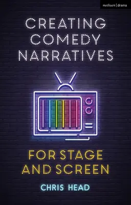 Comedy-Erzählungen für Bühne und Leinwand - Creating Comedy Narratives for Stage and Screen