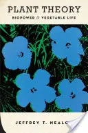 Pflanzentheorie: Biopower und pflanzliches Leben - Plant Theory: Biopower and Vegetable Life