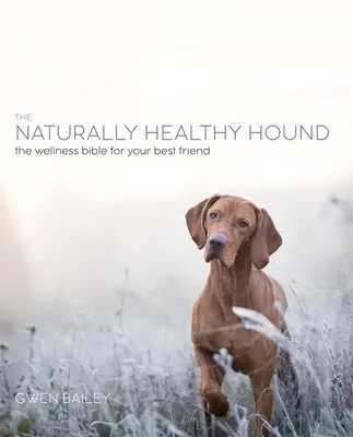 Der natürliche Hund: Ein neuer Ansatz für einen glücklichen, gesunden Hund - The Natural Dog: A New Approach to Achieving a Happy, Healthy Hound