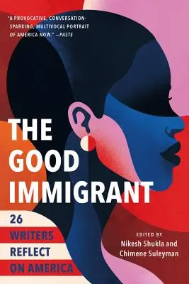 Der gute Einwanderer: 26 Schriftsteller reflektieren über Amerika - The Good Immigrant: 26 Writers Reflect on America