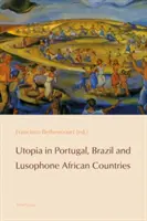 Utopie in Portugal, Brasilien und den lusophonen afrikanischen Ländern - Utopia in Portugal, Brazil and Lusophone African Countries