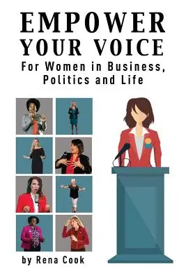 Ermächtige deine Stimme: Für Frauen in Wirtschaft, Politik und Leben - Empower your Voice: For Women in Business, Politics and Life