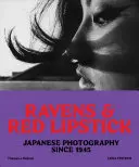 Raben und roter Lippenstift: Japanische Fotografie seit 1945 - Ravens and Red Lipstick: Japanese Photography Since 1945