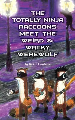 Die Totally Ninja Raccoons treffen auf den verrückten Werwolf - The Totally Ninja Raccoons Meet the Weird & Wacky Werewolf