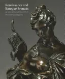 Bronzen aus der Renaissance und dem Barock: In und um die Sammlung Peter Marino - Renaissance and Baroque Bronzes: In and Around the Peter Marino Collection