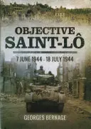 Ziel Saint-Lo: 7. Juni 1944 - 18. Juli 1944 - Objective Saint-Lo: 7 June 1944 - 18 July 1944