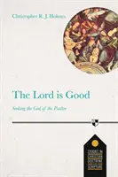 Der Herr ist gut - Die Suche nach dem Gott des Psalters - Lord Is Good - Seeking The God Of The Psalter