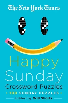 The New York Times Happy Sunday Kreuzworträtsel: 100 Sonntagsrätsel - The New York Times Happy Sunday Crossword Puzzles: 100 Sunday Puzzles