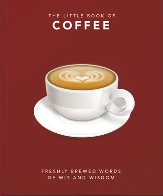 Das kleine Buch vom Kaffee: Ohne Filter - The Little Book of Coffee: No Filter