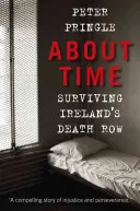 About Time - Irlands Todestrakt überleben - About Time - Surviving Ireland's Death Row