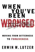 Wenn Ihnen Unrecht widerfahren ist: Hindernisse auf dem Weg zur Versöhnung überwinden - When You've Been Wronged: Overcoming Barriers to Reconciliation