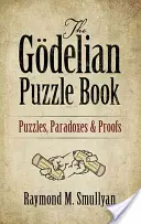 Das Gdelsche Rätselbuch: Rätsel, Paradoxa und Beweise - The Gdelian Puzzle Book: Puzzles, Paradoxes and Proofs