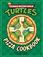 Das Teenage Mutant Ninja Turtles Pizza Kochbuch - The Teenage Mutant Ninja Turtles Pizza Cookbook