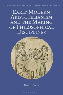 Der frühneuzeitliche Aristotelismus und die Entstehung der philosophischen Disziplinen: Metaphysik, Ethik und Politik - Early Modern Aristotelianism and the Making of Philosophical Disciplines: Metaphysics, Ethics and Politics