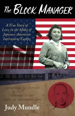 Der Blockwart: Eine wahre Geschichte der Liebe inmitten der japanisch-amerikanischen Internierungslager - The Block Manager: A True Story of Love in the Midst of Japanese American Internment Camps