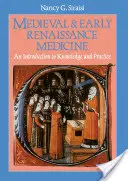 Medizin des Mittelalters und der frühen Renaissance: Eine Einführung in Wissen und Praxis - Medieval and Early Renaissance Medicine: An Introduction to Knowledge and Practice