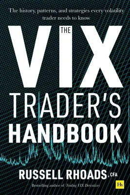 Das VIX-Handbuch für Trader: Die Geschichte, Muster und Strategien, die jeder Volatilitätshändler kennen muss - The VIX Trader's Handbook: The History, Patterns, and Strategies Every Volatility Trader Needs to Know