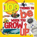 100 Dinge, die man sein sollte, wenn man erwachsen ist - 100 Things to Be When You Grow Up