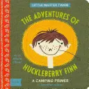 Die Abenteuer von Huckleberry Finn: Eine Babylit(r) Camping-Fibel - The Adventures of Huckleberry Finn: A Babylit(r) Camping Primer