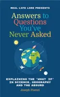 Antworten auf Fragen, die Sie sich nie gestellt haben: Was wäre wenn in Wissenschaft, Geographie und Absurdität (Lustiges Faktenbuch, Lustiges Geschenk für Männer, Trivia - Answers to Questions You (Tm)Ve Never Asked: Explaining the What If in Science, Geography and the Absurd (Fun Facts Book, Funny Gift for Men, Trivia