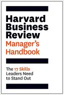 Handbuch für Manager der Harvard Business Review: Die 17 Fähigkeiten, die Führungskräfte brauchen, um sich abzuheben - Harvard Business Review Manager's Handbook: The 17 Skills Leaders Need to Stand Out