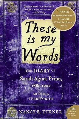 Diese Worte sind meine Worte: Das Tagebuch von Sarah Agnes Prine, 1881-1901: Arizona-Territorien - These Is My Words: The Diary of Sarah Agnes Prine, 1881-1901: Arizona Territories