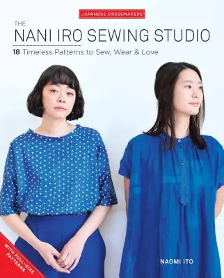 Das Nani Iro-Nähstudio: 18 zeitlose Schnittmuster zum Nähen, Tragen und Lieben - The Nani Iro Sewing Studio: 18 Timeless Patterns to Sew, Wear & Love